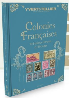 Catalogue Colonies Fran�aises et Bureaux Fran�ais � l\'�tranger 2025 Yvert et Tellier