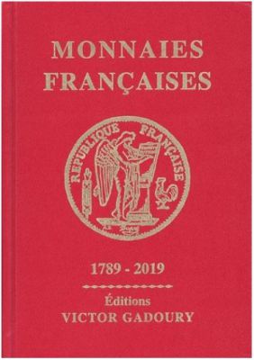 Gadoury - Monnaies Fran�aises depuis 1789 �dition 2019